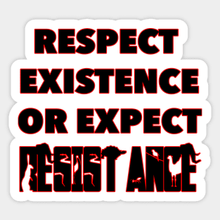 Respect Existence or Expect Resistance - Animal Rights Sticker